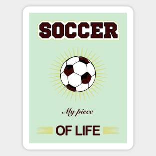 SOCCER PIECE OF MY LIFE Magnet